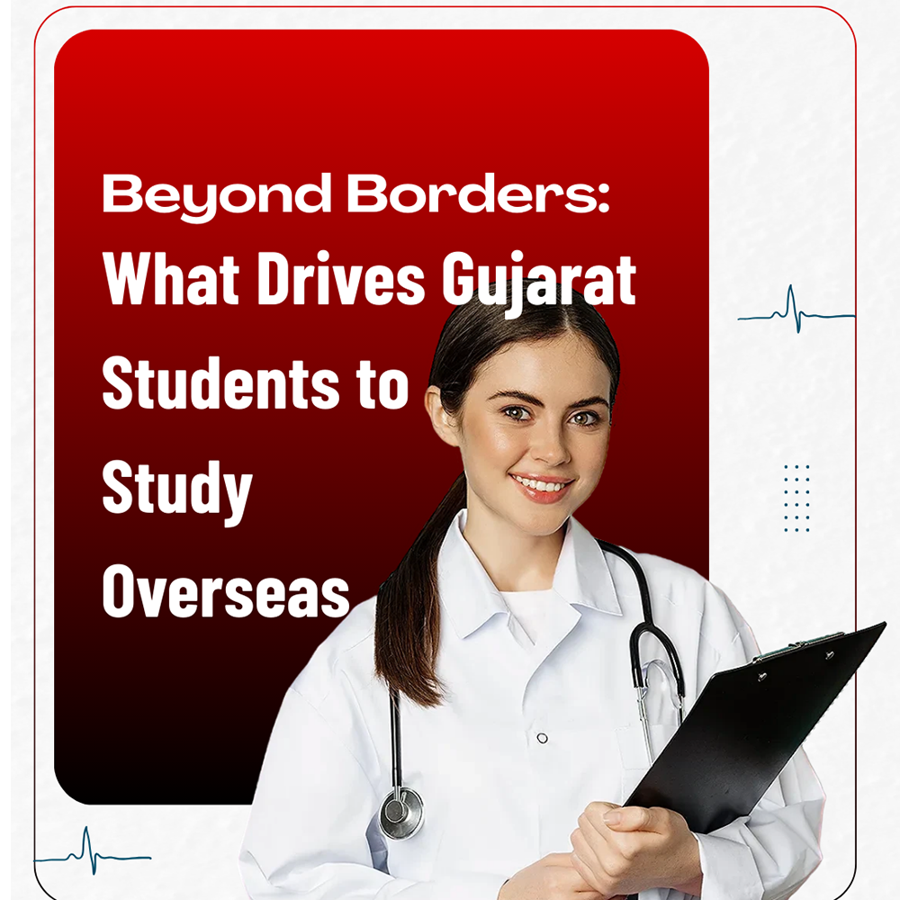 Beyond Borders: What Drives Gujarat Students to Study Overseas